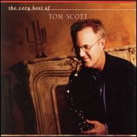 The Very Best of Tom Scott [GRP] - Tom Scott