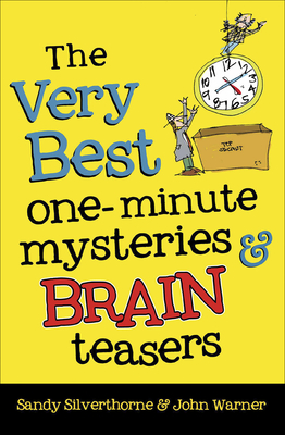 The Very Best One-Minute Mysteries and Brain Teasers - Silverthorne, Sandy, and Warner, John