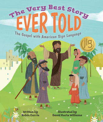 The Very Best Story Ever Told: The Gospel with American Sign Language - Currie, Robin
