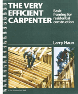 The Very Efficient Carpenter: Basic Framing for Residential Construction