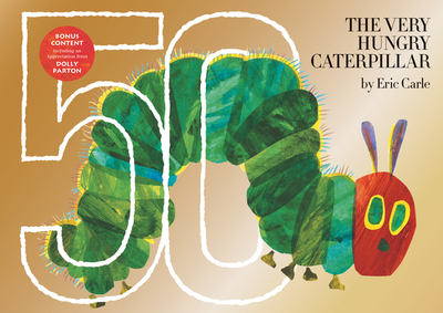 The Very Hungry Caterpillar: 50th Anniversary Golden Edition - Parton, Dolly (Afterword by)