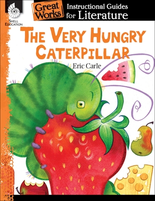 The Very Hungry Caterpillar: An Instructional Guide for Literature - Van Dixhorn, Brenda