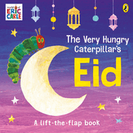 The Very Hungry Caterpillar's Eid: A Lift-the-flap Book