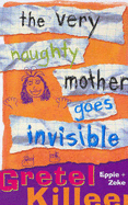 The Very Naughty Mother Goes Invisible