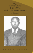 The Very Reverend J. C. Faye: His Life and Times: A Biography