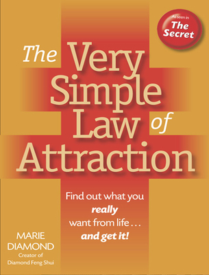The Very Simple Law of Attraction: Find Out What You Really Want from Life . . . and Get It!: Find Out What You Really Want from Life . . . and Get It! - Diamond, Marie