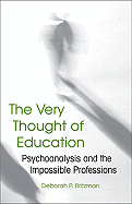 The Very Thought of Education: Psychoanalysis and the Impossible Professions