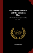 The Vested Interests and the Common Man: (The Modern Point of View and the New Order)