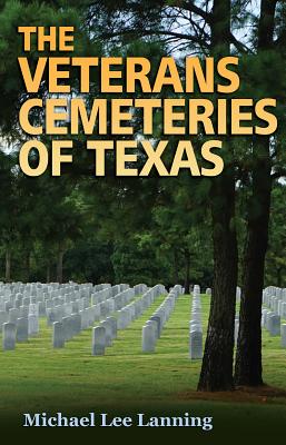 The Veterans Cemeteries of Texas: Volume 161 - Lanning, Michael Lee, Col.