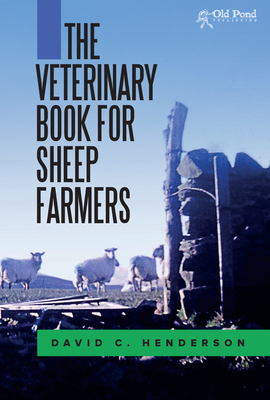The Veterinary Book for Sheep Farmers - Henderson, David C.