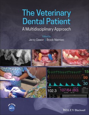 The Veterinary Dental Patient: A Multidisciplinary Approach - Gawor, Jerzy (Editor), and Niemiec, Brook (Editor)