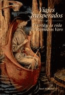 The Viajes Inesperados - Arte y Vida de Remedios Varo