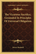 The Vicarious Sacrifice, Grounded In Principles Of Universal Obligation