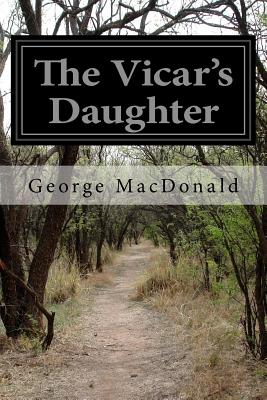 The Vicar's Daughter - MacDonald, George