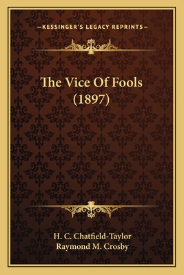 The Vice Of Fools (1897) - Chatfield-Taylor, H C