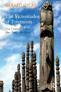 The Vicissitudes of Totemism: One Hundred Years After Totem and Taboo