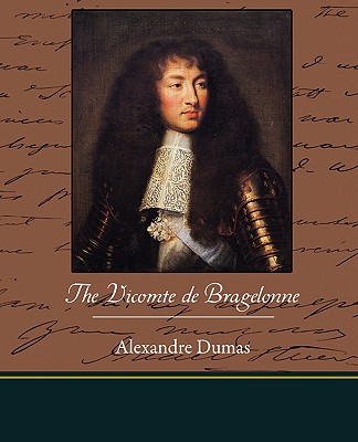 The Vicomte de Bragelonne - Dumas, Pere Alexandre