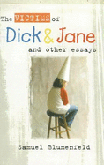 The Victims of Dick and Jane and Other Essays - Blumenfeld, Samuel L