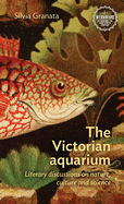 The Victorian Aquarium: Literary Discussions on Nature, Culture, and Science