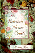 The Victorian Flower Oracle the Victorian Flower Oracle: The Language of Nature the Language of Nature