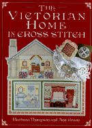 The Victorian Home in Cross Stitch