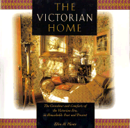 The Victorian Home: The Grandeur and Comfort of the Victorian Era, in Households Past and Present