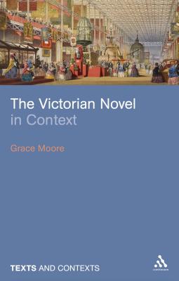 The Victorian Novel in Context - Moore, Grace