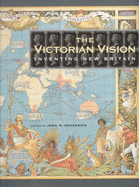 The Victorian Vision: Inventing New Britain