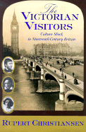 The Victorian Visitors: Culture Shock in Nineteenth-Century Britain