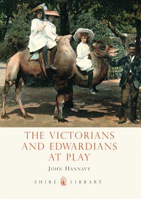 The Victorians and Edwardians at Play - Hannavy, John