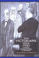 The Victorians Since 1901: Histories, Representations and Revisions