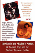 The Victories and Mistakes of Mothers of Ancient Days and the Modern Woman - Mother