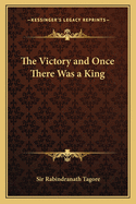 The Victory and Once There Was a King