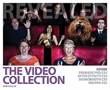 The Video Collection Revealed: Adobe Premiere Pro, After Effects, Soundbooth and Encore Cs5