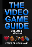 The Video Game Guide: Volume 2. 1990-1999