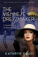 The Viennese Dressmaker: A Haunting Story of Wartime Vienna