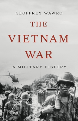 The Vietnam War: A Military History - Wawro, Geoffrey