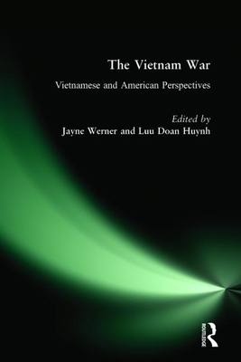 The Vietnam War: Vietnamese and American Perspectives: Vietnamese and American Perspectives - Werner, Jayne, and Huynh, Luu Doan