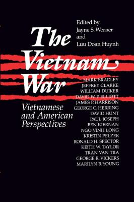 The Vietnam War: Vietnamese and American Perspectives: Vietnamese and American Perspectives - Werner, Jayne, and Huynh, Luu Doan