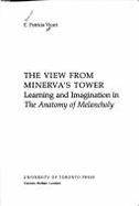 The View from Minerva's Tower: Learning and Imagination in the Anatomy of Melancholy - Vicari, Eleanor Patricia