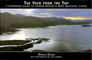 The View from the Top: A Panoramic Guide to Finding Britain's Most Beautiful Vistas - Girling, Richard, and Barker, Paul (Photographer)