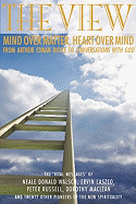 The View: Heart Over Mind, Mind Over Matter: From Conan Doyle to Coversations with God