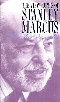 The Viewpoints of Stanley Marcus: A Ten-Year Perspective - Marcus, Stanley
