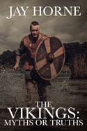 The Vikings: Myths or Truths