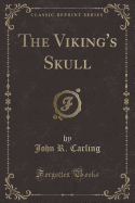 The Viking's Skull (Classic Reprint)