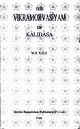 The Vikramorvasiyam of Kalidasa: Edited with a New Sanskrit Commentary and Arthaprakashika, Various Readings, Introduction, a Literal Translation, Exhaustive Notes in English, and Appendices - Kalidasa, Moreshwar Ramchandra, and Kale (Volume editor)