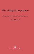 The Village Entrepreneur: Change Agents in India's Rural Development