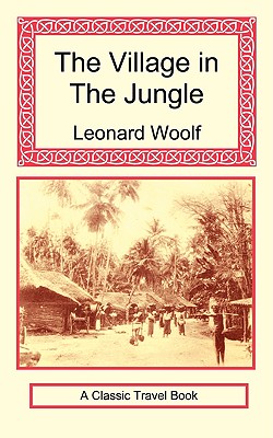 The Village in the Jungle - Woolf, Leonard