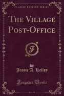 The Village Post-Office (Classic Reprint)