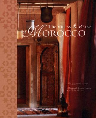 The Villas and Riads of Morocco - Verner, Corinne, and Tral, Ccile (Photographer), and Ruiz, Jean-Michel (Photographer)